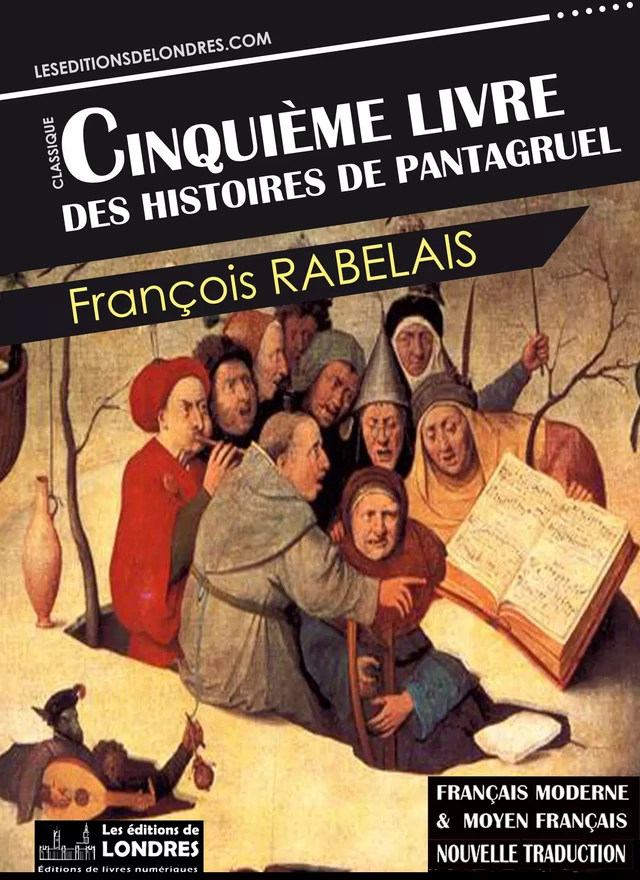 Le Cinquième livre des histoires de Pantagruel - Français moderne et moyen français - François Rabelais - Les Editions de Londres