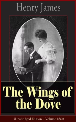 The Wings of the Dove (Unabridged Edition – Volume 1&2)