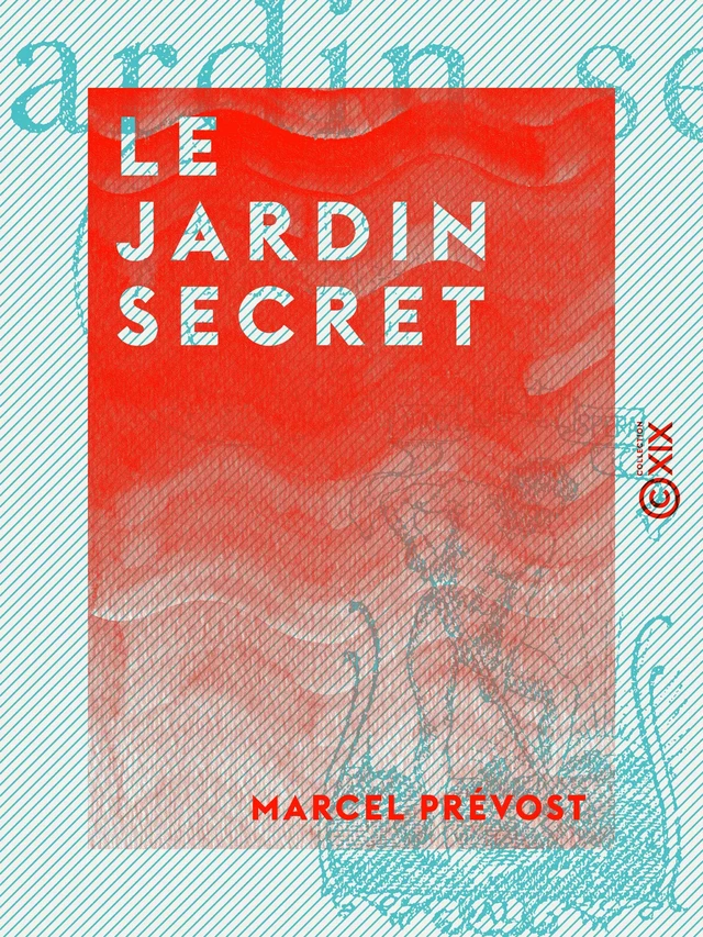 Le Jardin secret - Marcel Prévost - Collection XIX