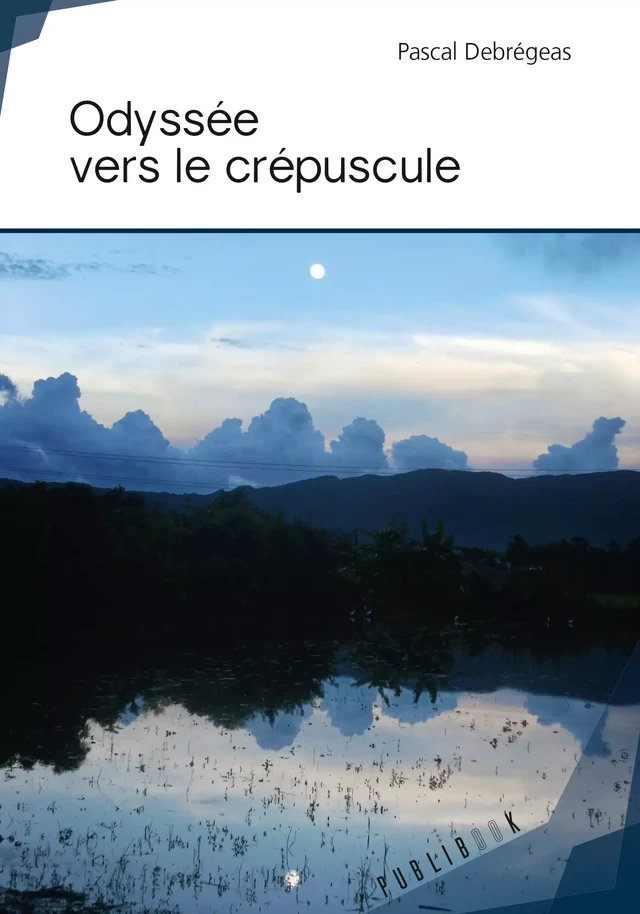 Odyssée vers le crépuscule - Pascal Debregeas - Publibook