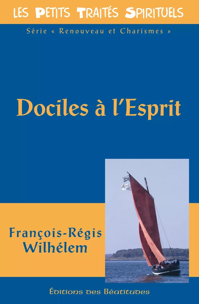 Dociles à l'Esprit - François-Régis Wilhélem - Editions des Béatitudes