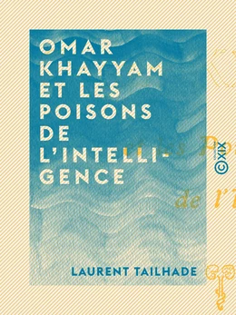 Omar Khayyam et les poisons de l'intelligence