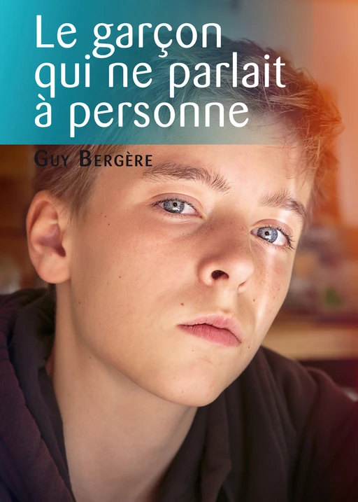 Le Garçon qui ne parlait à personne - Guy Bergère - Éditions Textes Gais