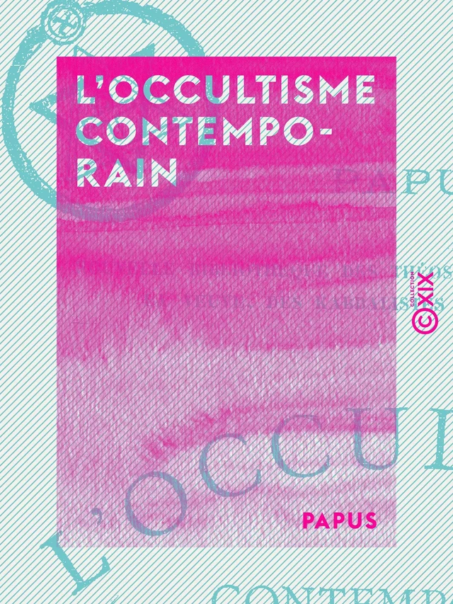 L'Occultisme contemporain -  Papus - Collection XIX