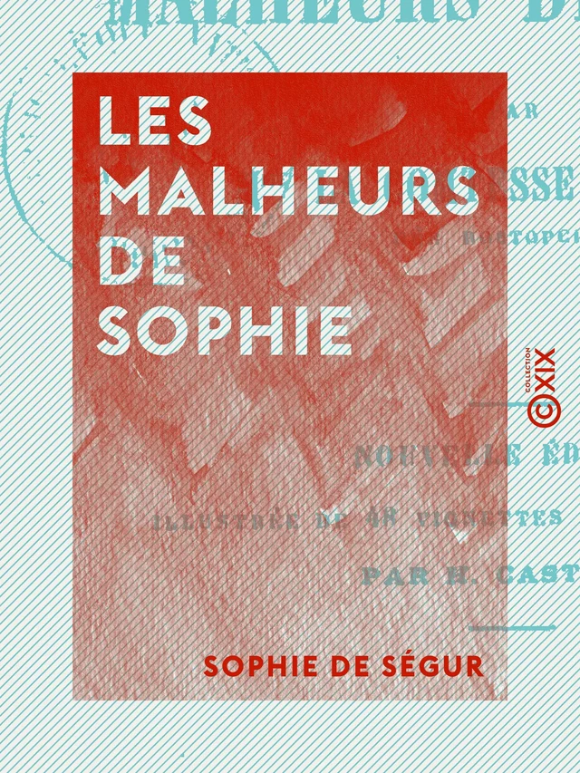 Les Malheurs de Sophie - Sophie de Comtesse de Ségur - Collection XIX