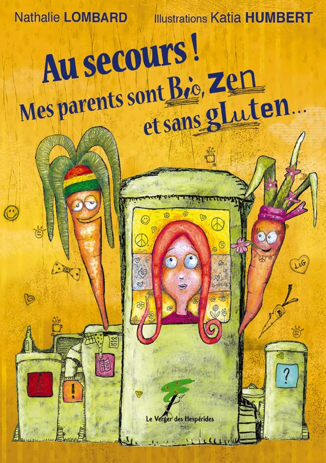 Au secours ! Mes parents sont Bio, Zen et sans gluten... - Nathalie Lombard & Katia Humbert - Le Verger des Hespérides