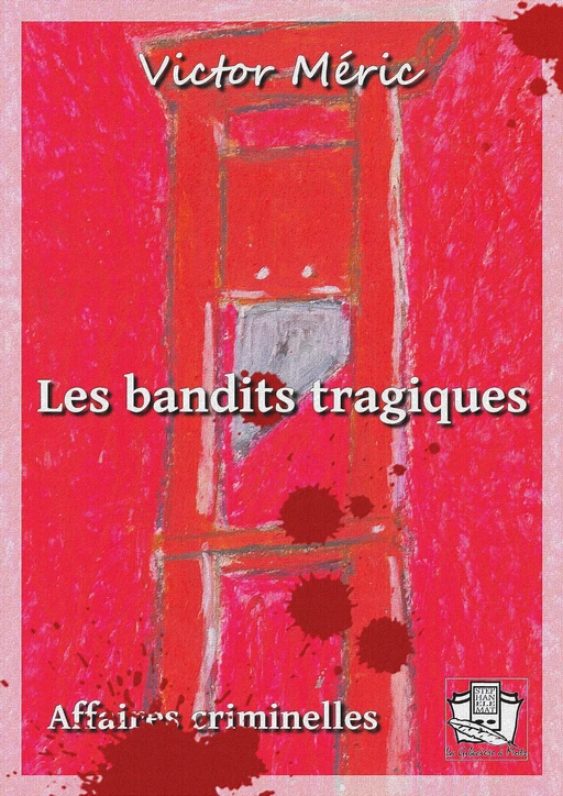 Les bandits tragiques - Victor Méric - La Gibecière à Mots