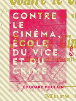 Contre le cinéma, école du vice et du crime