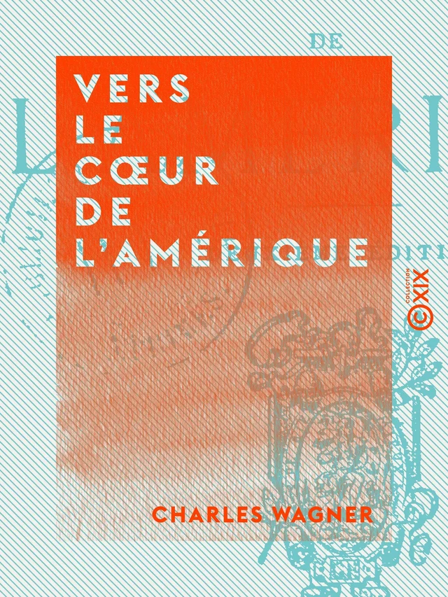 Vers le cœur de l'Amérique - Charles Wagner - Collection XIX