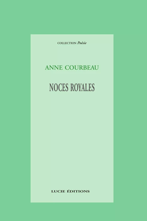 Noces royales - Anne Courbaud - Lucie éditions