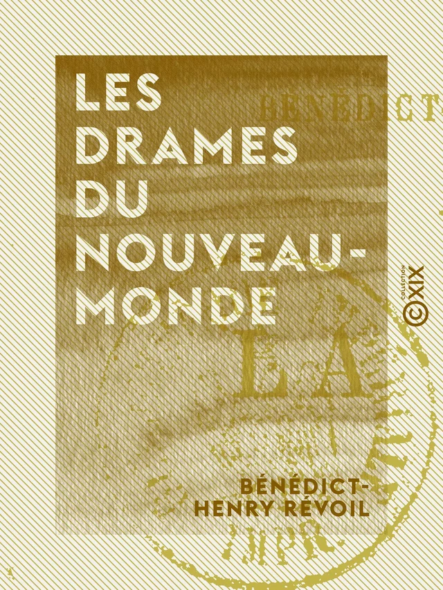 Les Drames du Nouveau-Monde - Bénédict-Henry Révoil - Collection XIX