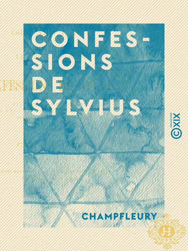 Confessions de Sylvius -  Champfleury - Collection XIX