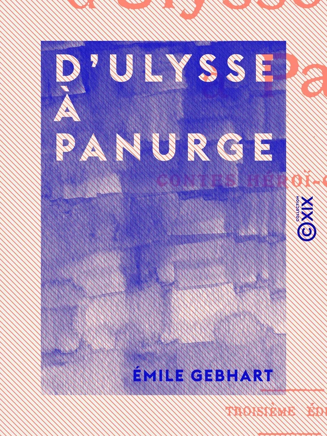 D'Ulysse à Panurge - Emile Gebhart - Collection XIX