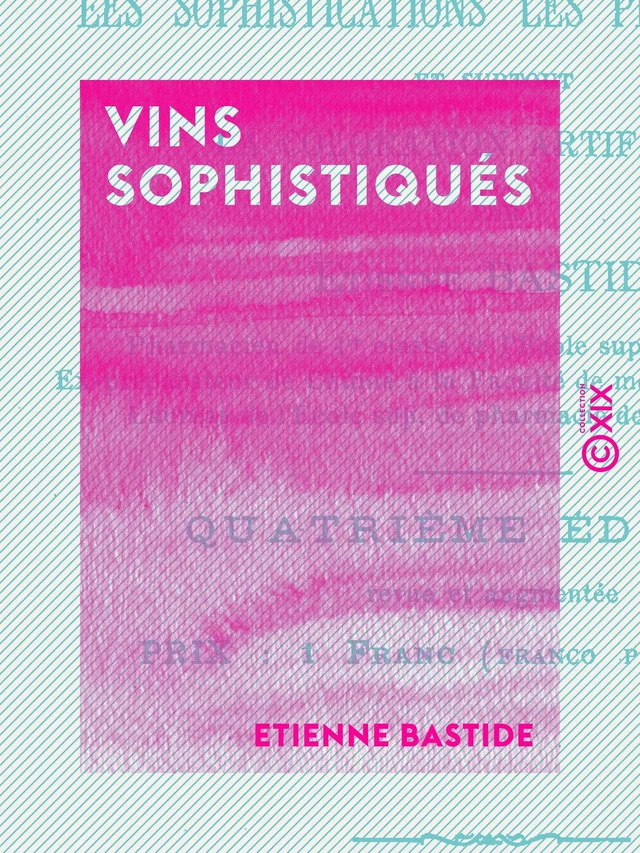 Vins sophistiqués - Étienne Bastide - Collection XIX