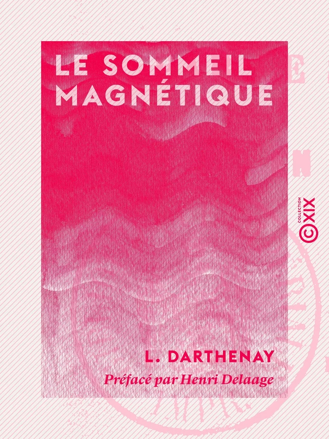 Le Sommeil magnétique - le Somnambule Alexis, Henri Delaage - Collection XIX