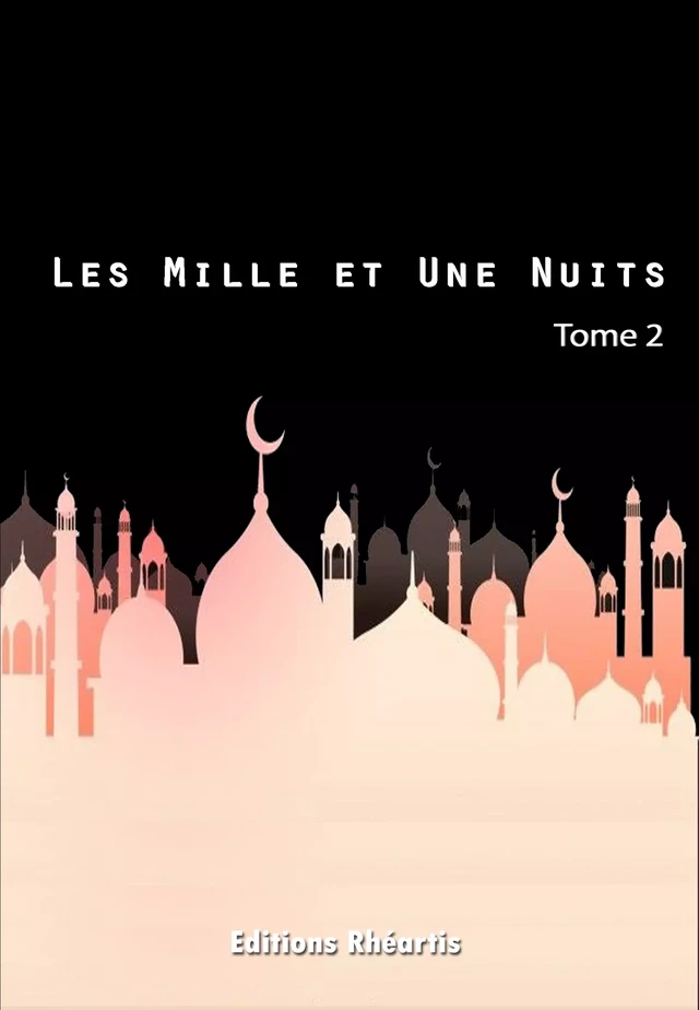 Les Mille et Une Nuits - T2 - Auteur Anonyme - Editions Rhéartis