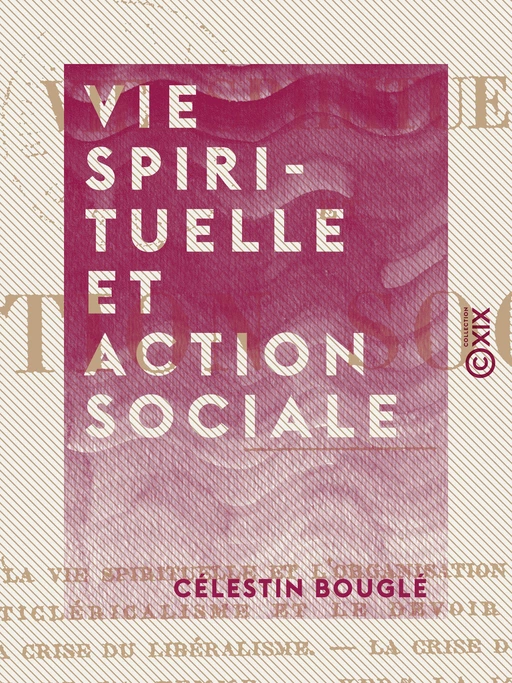 Vie spirituelle et action sociale - Célestin Bouglé - Collection XIX