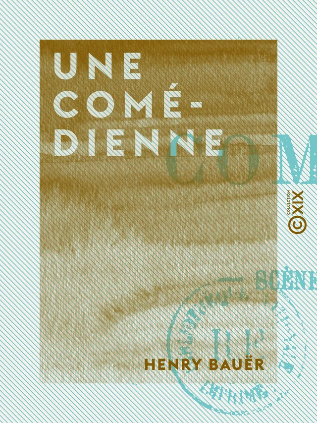 Une comédienne - Henry Bauër - Collection XIX