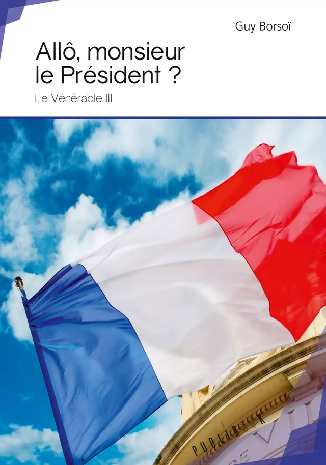 Allô, monsieur le Président ? - Guy Borsoï - Publibook