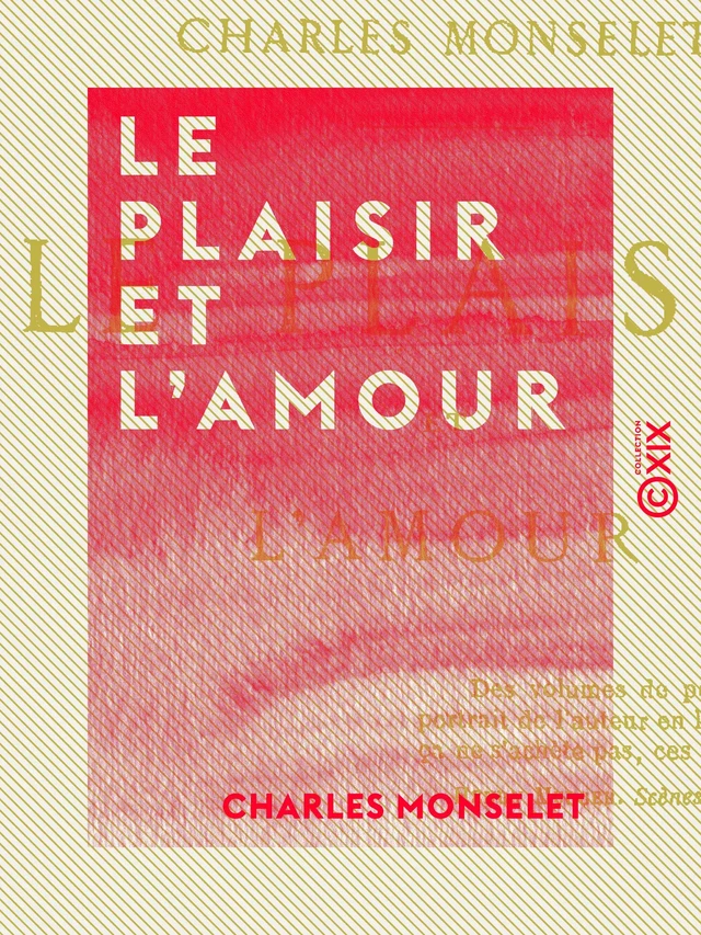 Le Plaisir et l'Amour - Charles Monselet - Collection XIX