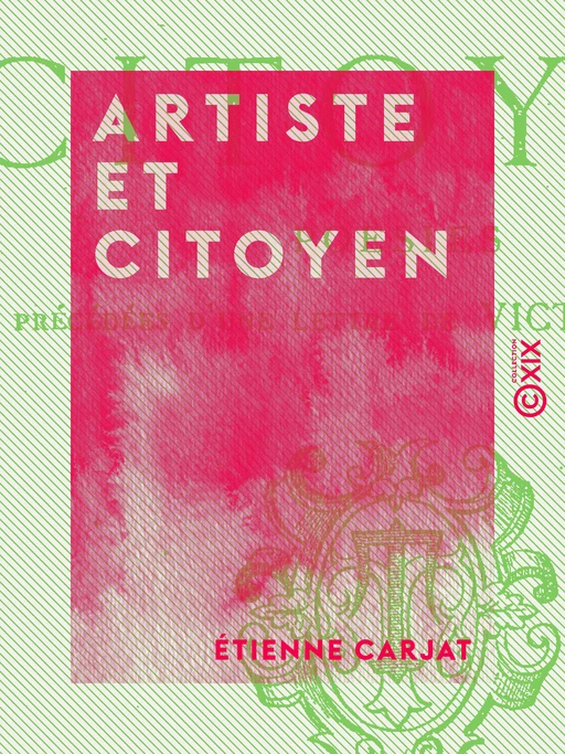 Artiste et Citoyen - Étienne Carjat - Collection XIX