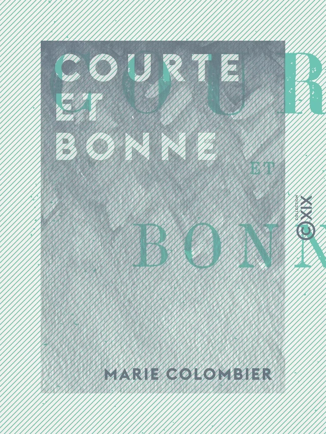 Courte et bonne - Marie Colombier - Collection XIX