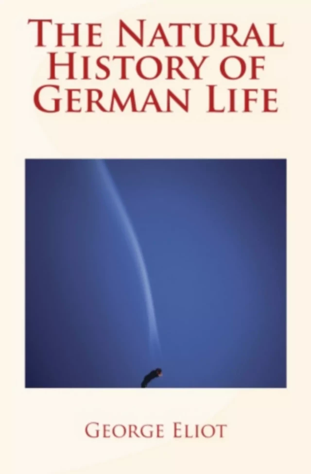 The Natural History Of German Life - George Eliot - Editions Le Mono