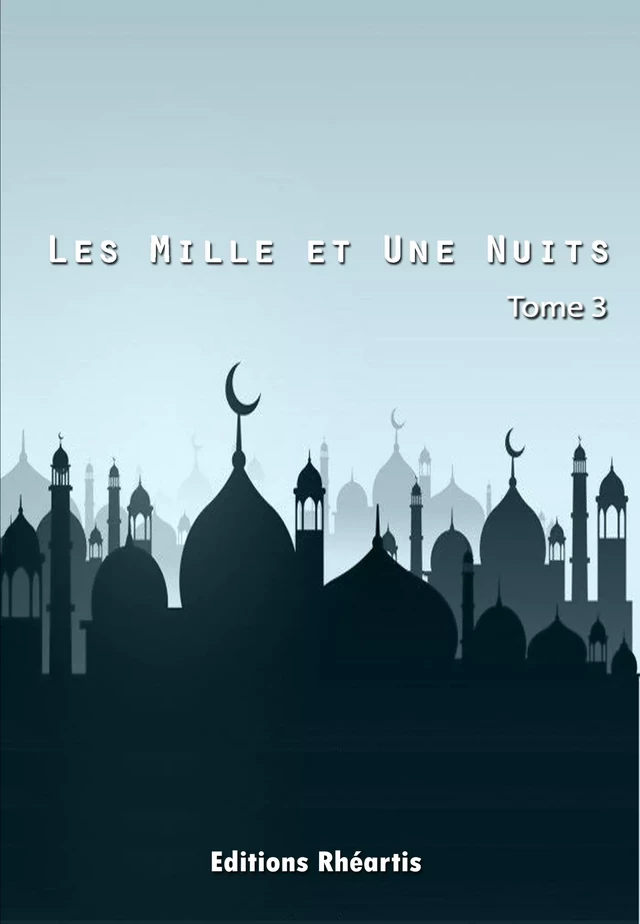 Les Mille et Une Nuits - T3 - Auteur Anonyme - Editions Rhéartis