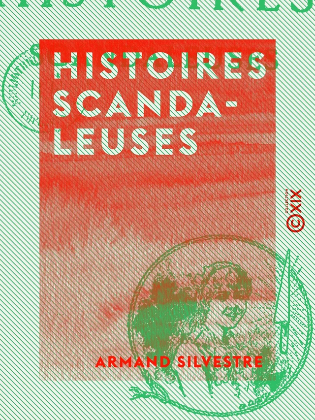 Histoires scandaleuses - Armand Silvestre - Collection XIX