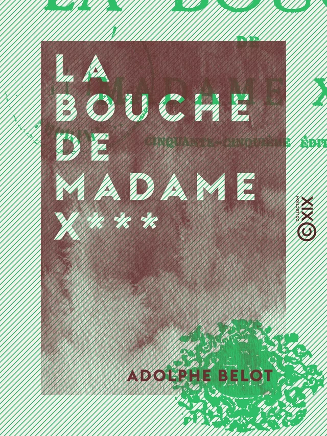 La Bouche de madame X*** - Adolphe Belot - Collection XIX