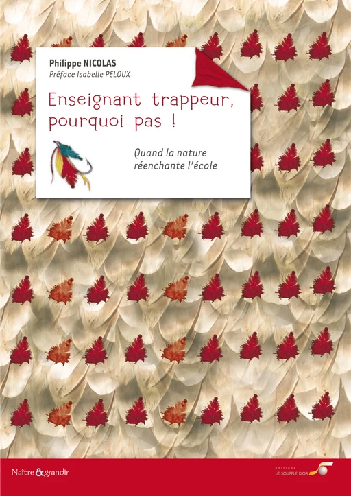 Enseignant trappeur, pourquoi pas ! - Philippe Nicolas, Isabelle Peloux - Le souffle d'Or