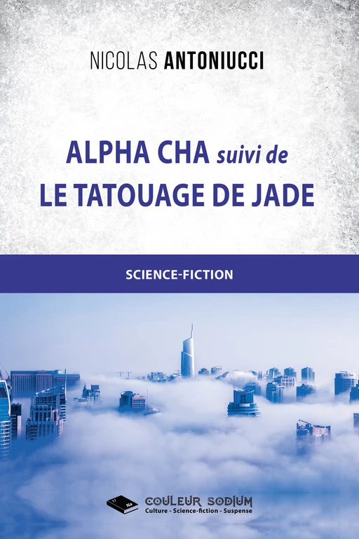 Alpha Cha et Le tatouage de Jade - Nicolas Antoniucci - Libres d'écrire