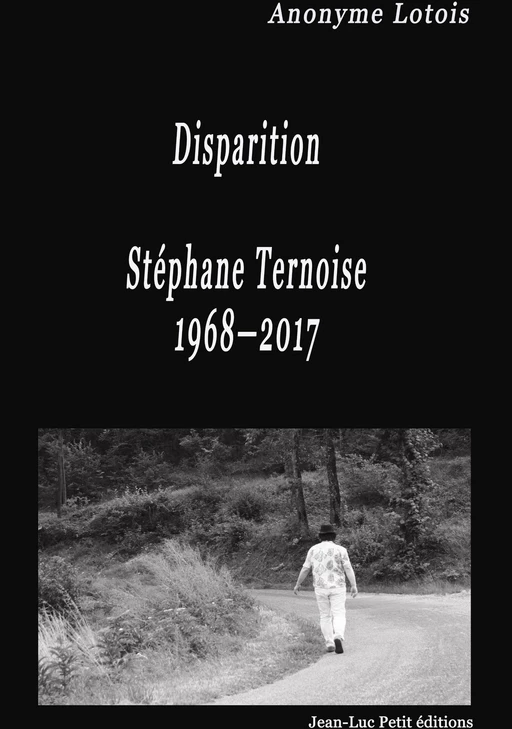 Disparition Stéphane Ternoise 1968-2017 - Anonyme Lotois - Jean-Luc PETIT Editions