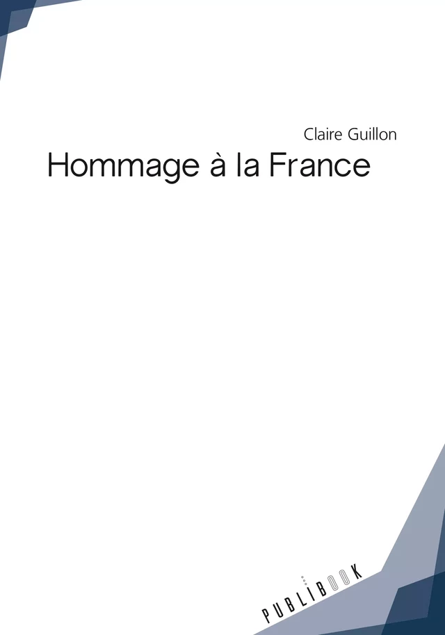 Hommage à la France - Claire Guillon - Publibook