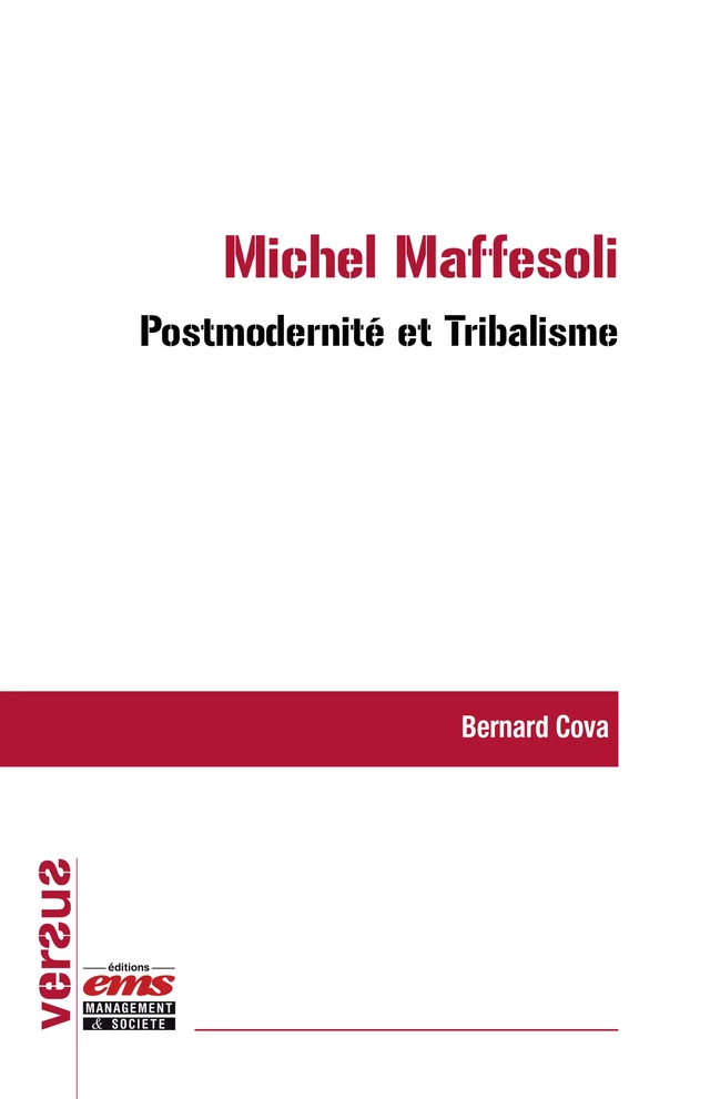 Michel Maffesoli : Postmodernité et Tribalisme - Bernard Cova - Éditions EMS