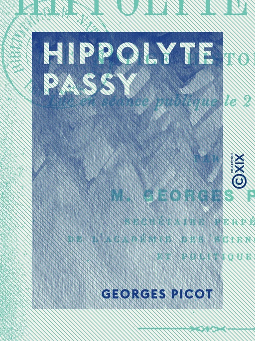 Hippolyte Passy - Georges Picot - Collection XIX