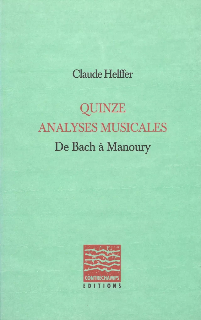 Quinze analyses musicales - Claude Helffer - Éditions Contrechamps