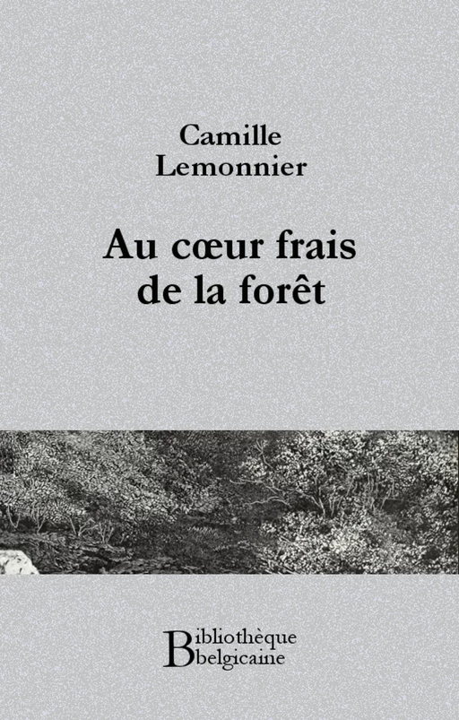 Au coeur frais de la forêt - Camille Lemonnier - Bibliothèque malgache