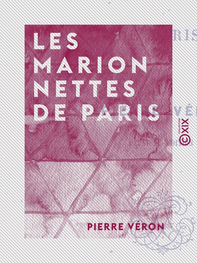 Les Marionnettes de Paris - Pierre Véron - Collection XIX