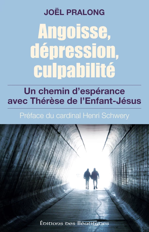 Angoisse, dépression, culpabilité - Joël Pralong - Editions des Béatitudes