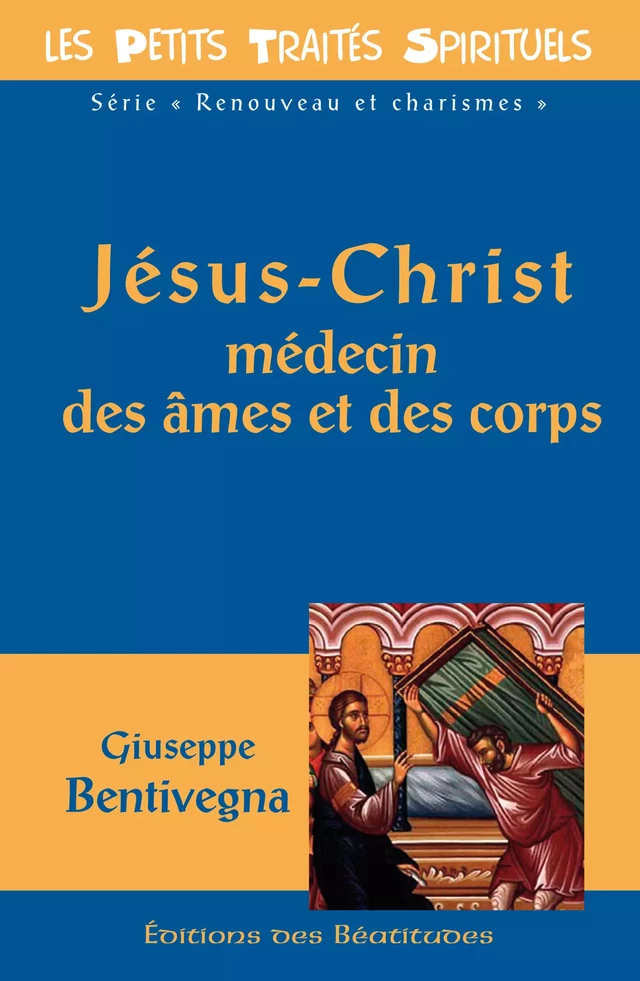 Jésus-Christ médecin des âmes et des corps - Giuseppe Bentivegna - Editions des Béatitudes