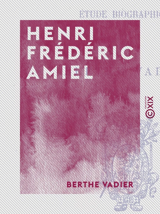 Henri Frédéric Amiel - Berthe Vadier - Collection XIX