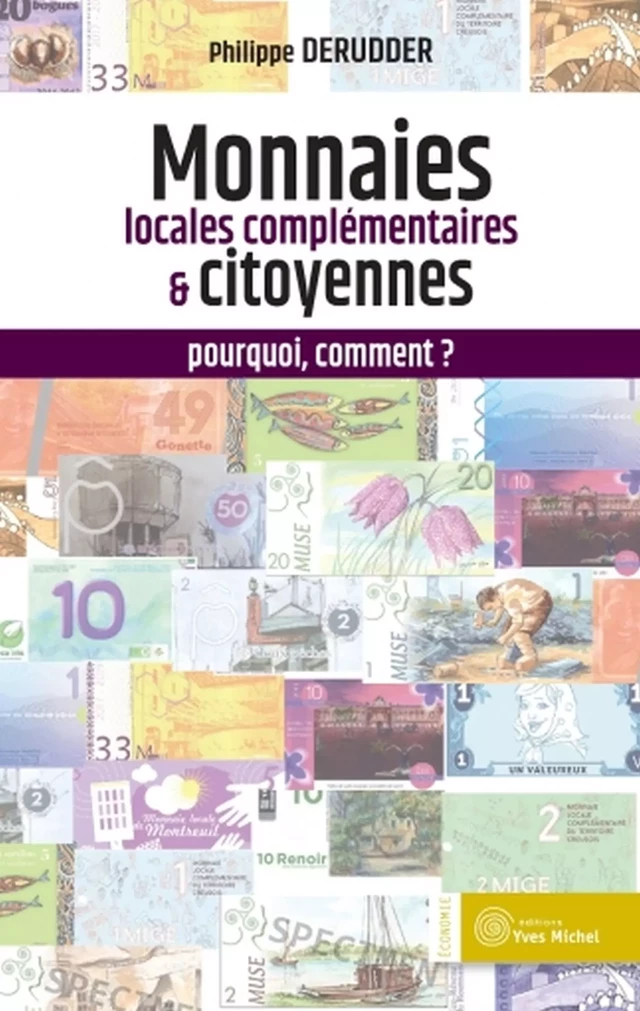 Les monnaies locales complémentaires et citoyennes : pourquoi, comment ? 3ème édition - Philippe Derudder, André-Jacques Holbecq, Pierre Rabhi - Yves Michel