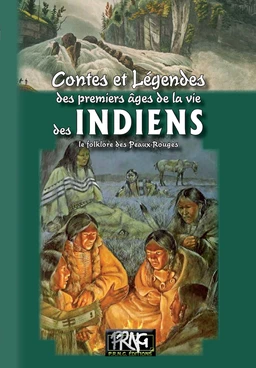 Contes & légendes des premiers âges de la vie des Indiens