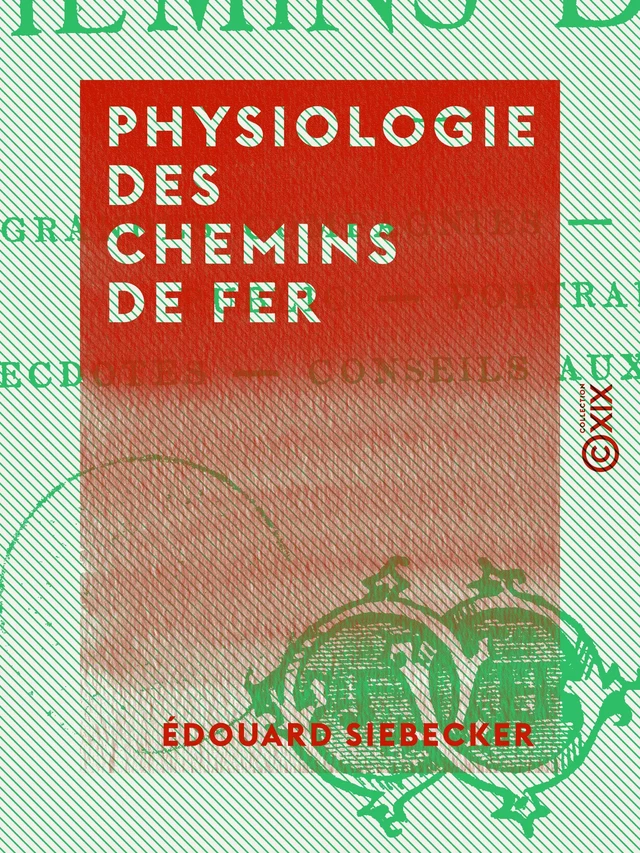 Physiologie des chemins de fer - Édouard Siebecker - Collection XIX