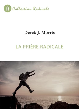 La prière radicale