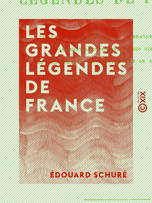 Les Grandes Légendes de France - Edouard Schuré - Collection XIX