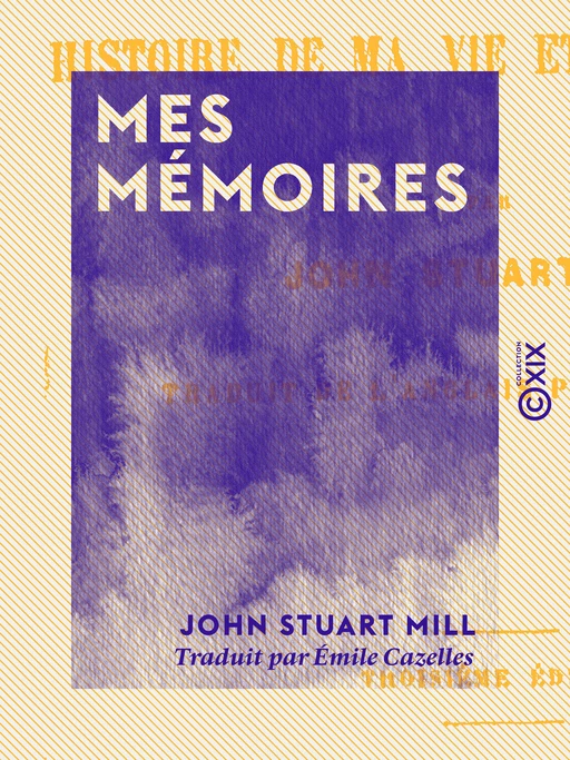 Mes mémoires - John Stuart Mill - Collection XIX