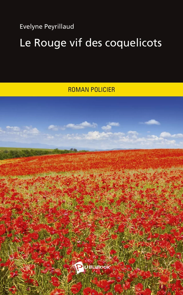 Le Rouge vif des coquelicots (Nouvelle édition) - Evelyne Peyrillaud - Publibook