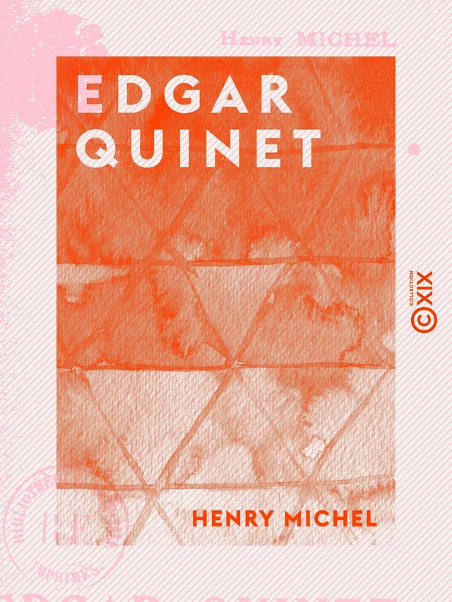 Edgar Quinet - Henry Michel - Collection XIX